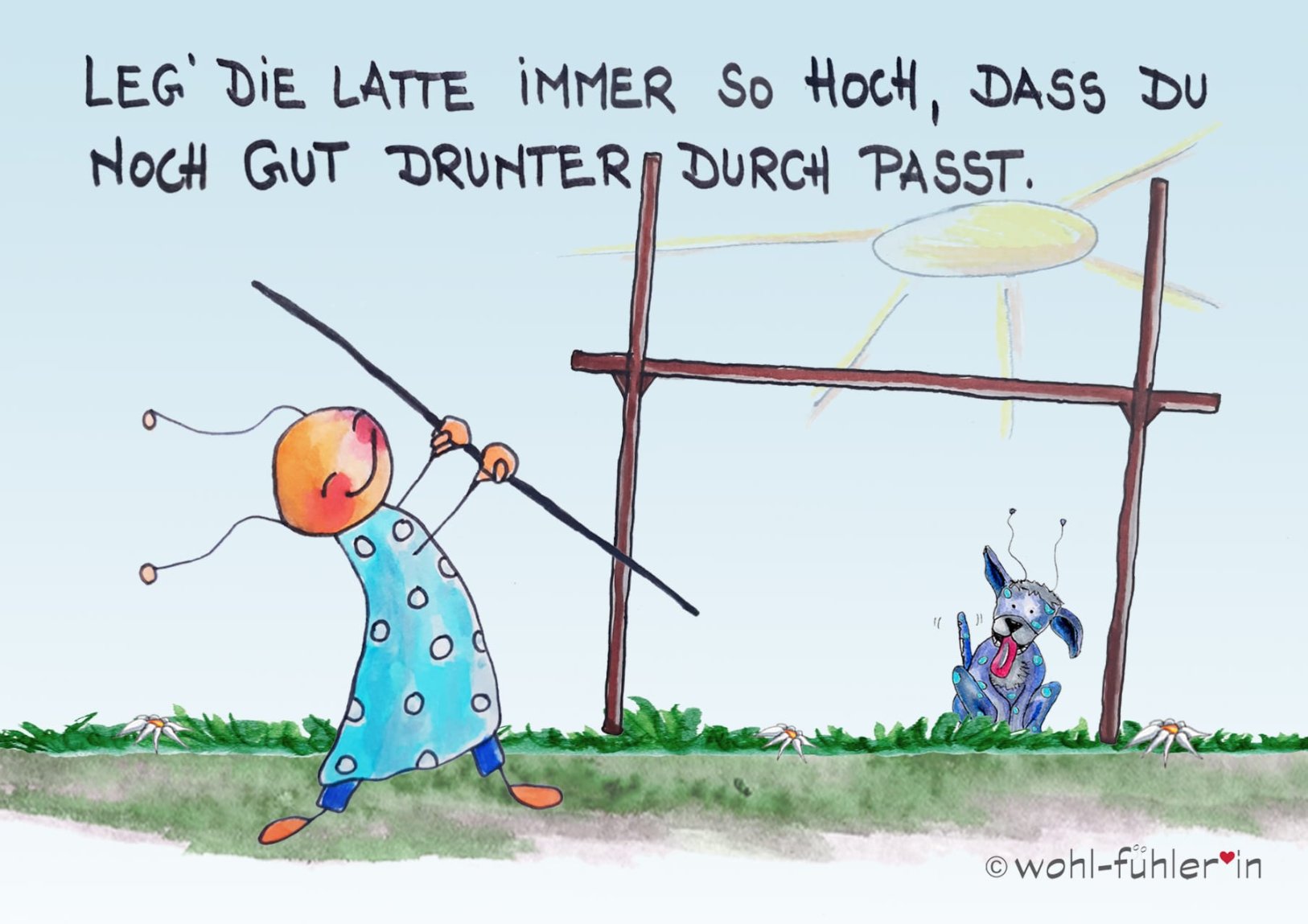 Leg die Latte immer so hoch